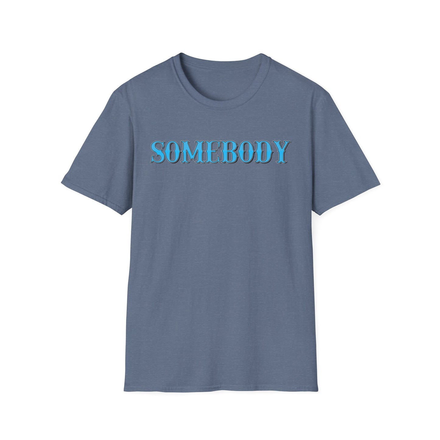 Somebody Unisex T-Shirt