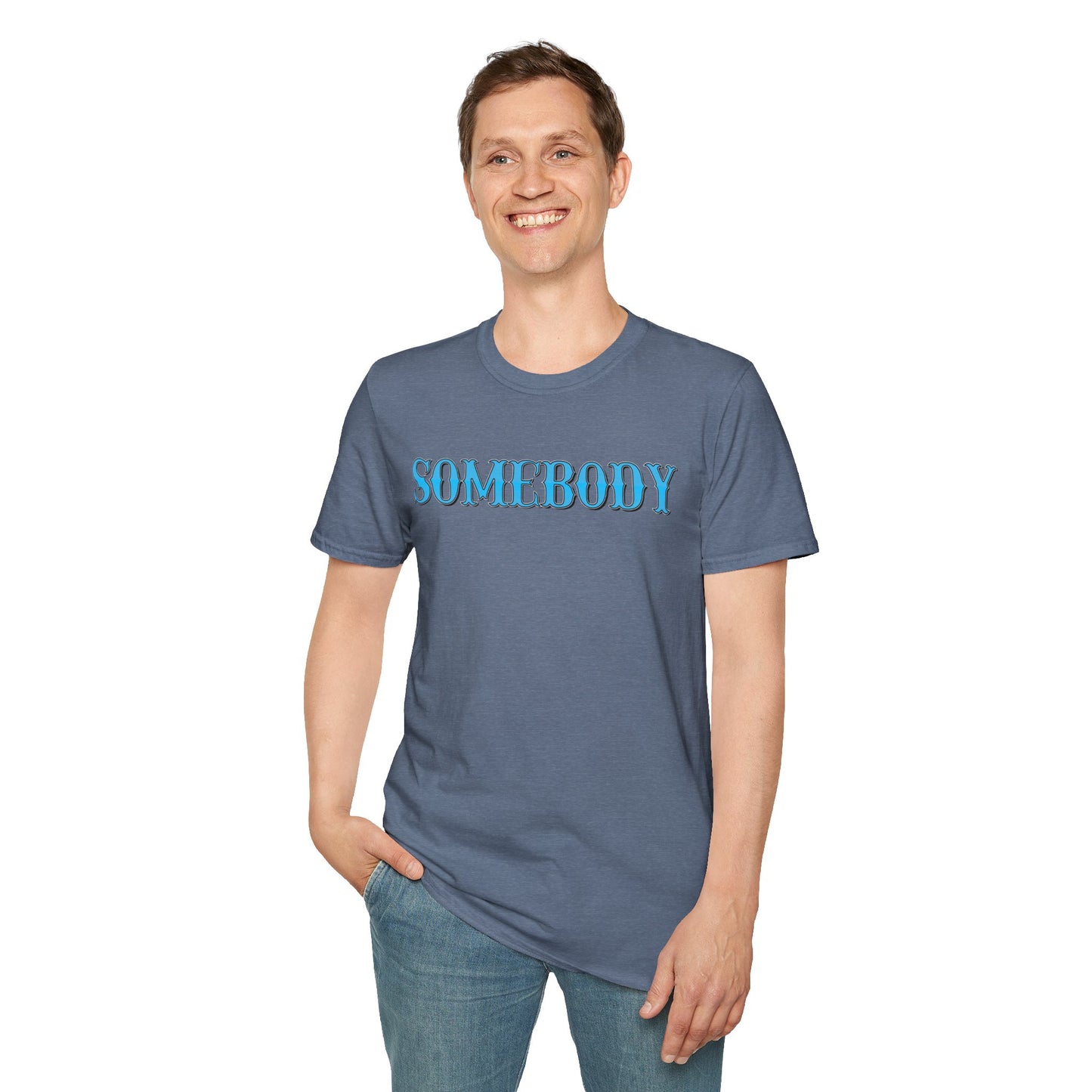 Somebody Unisex T-Shirt