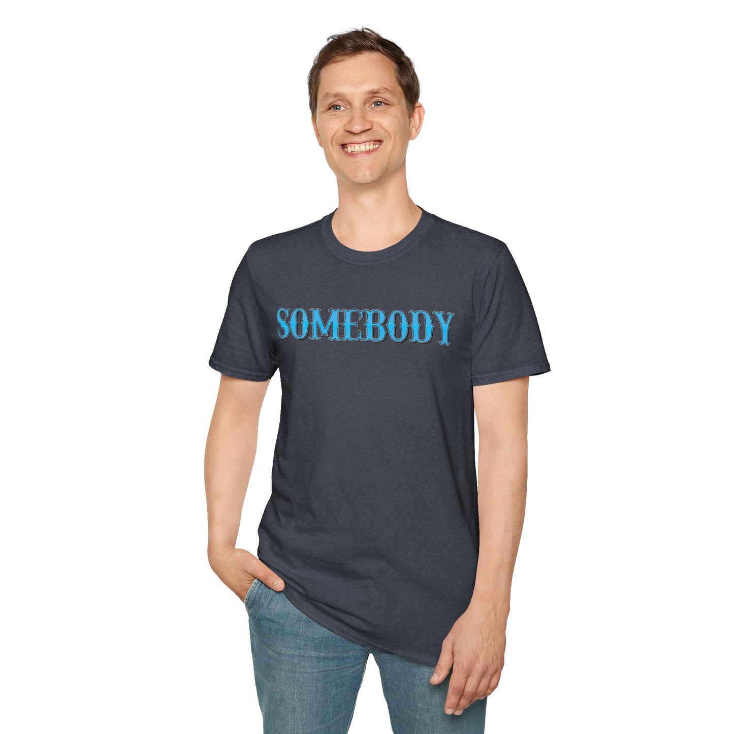 Somebody Unisex T-Shirt