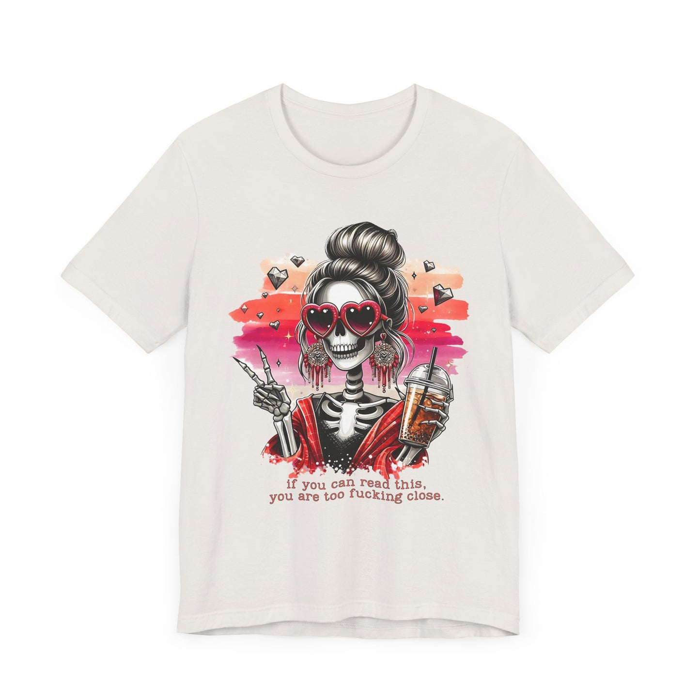 Sassy Skeleton - "If you can read this, you are too fcking close"