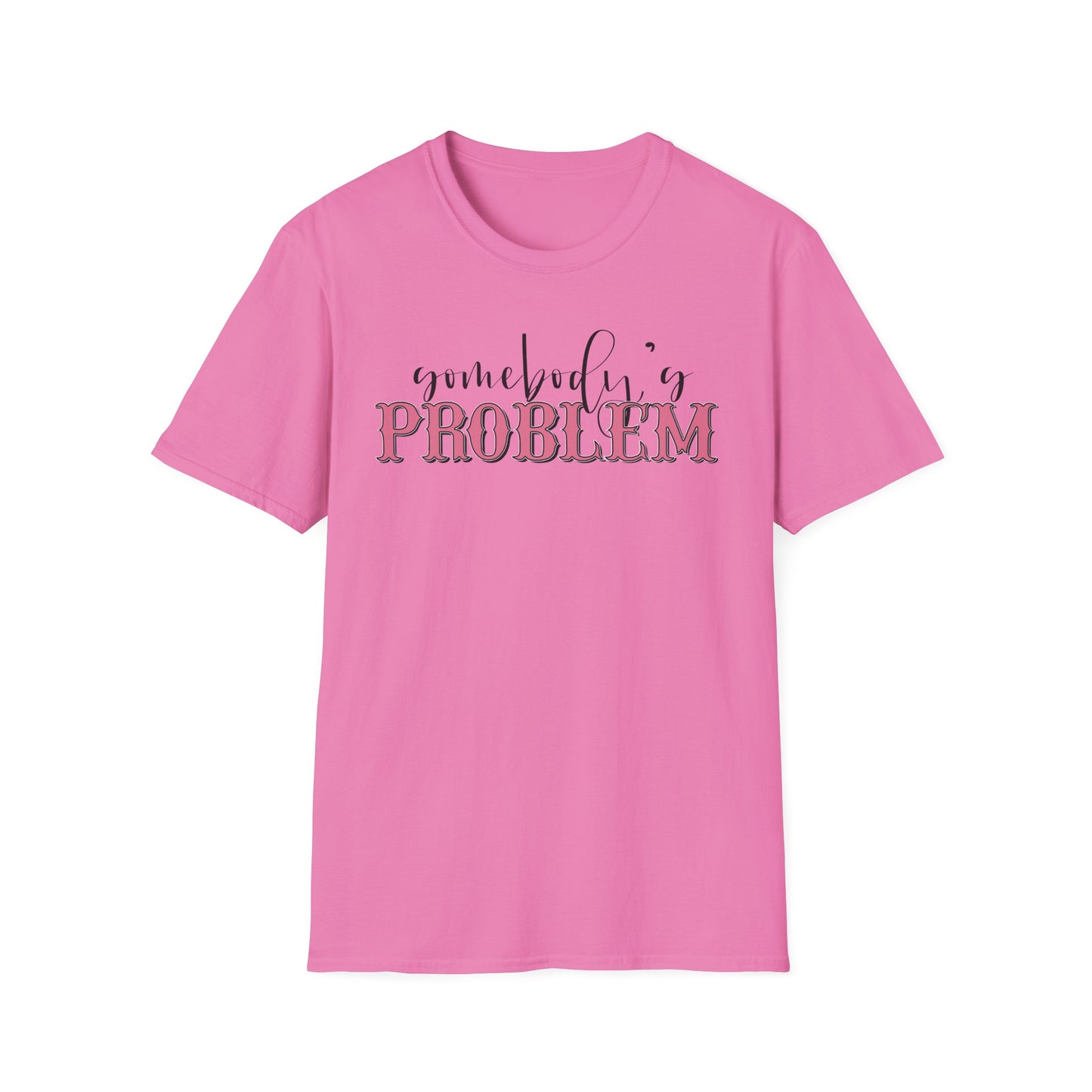 Somebody's Problem Unisex T-Shirt