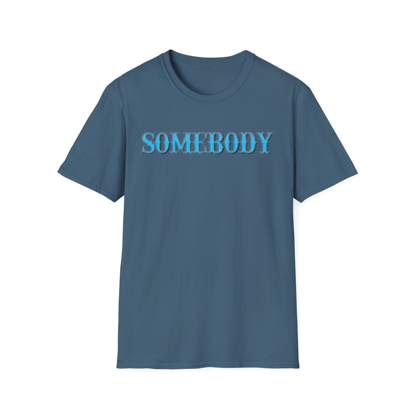 Somebody Unisex T-Shirt