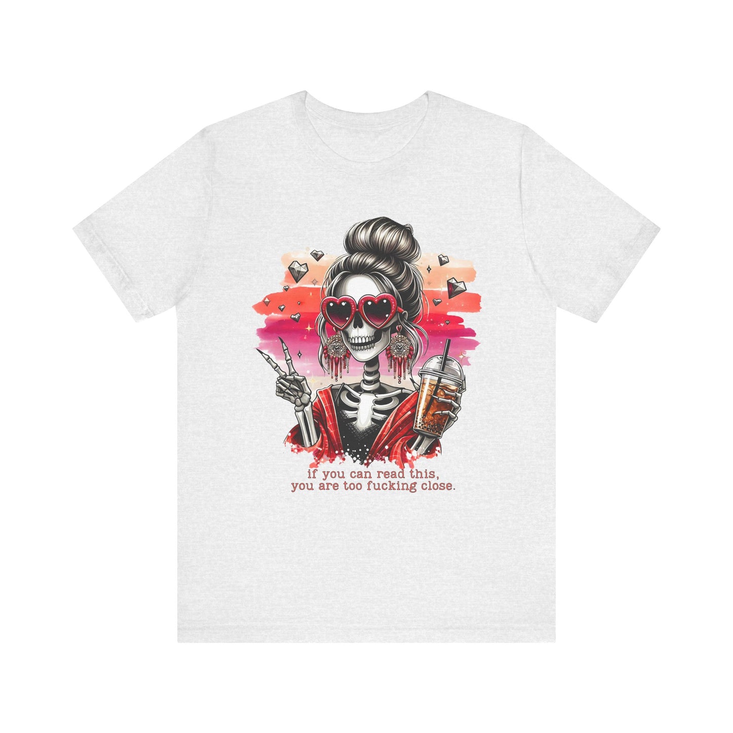Sassy Skeleton - "If you can read this, you are too fcking close"