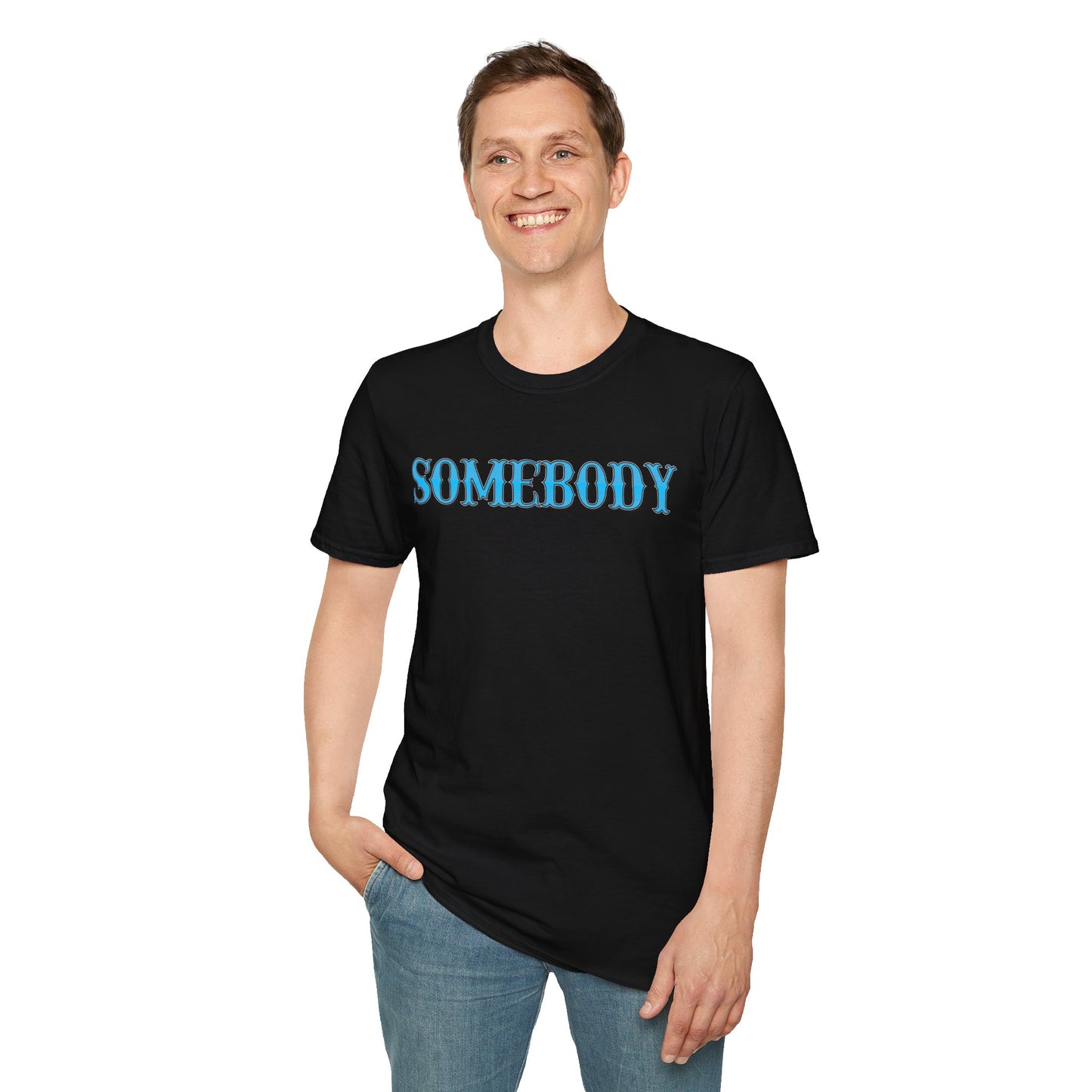 Somebody Unisex T-Shirt