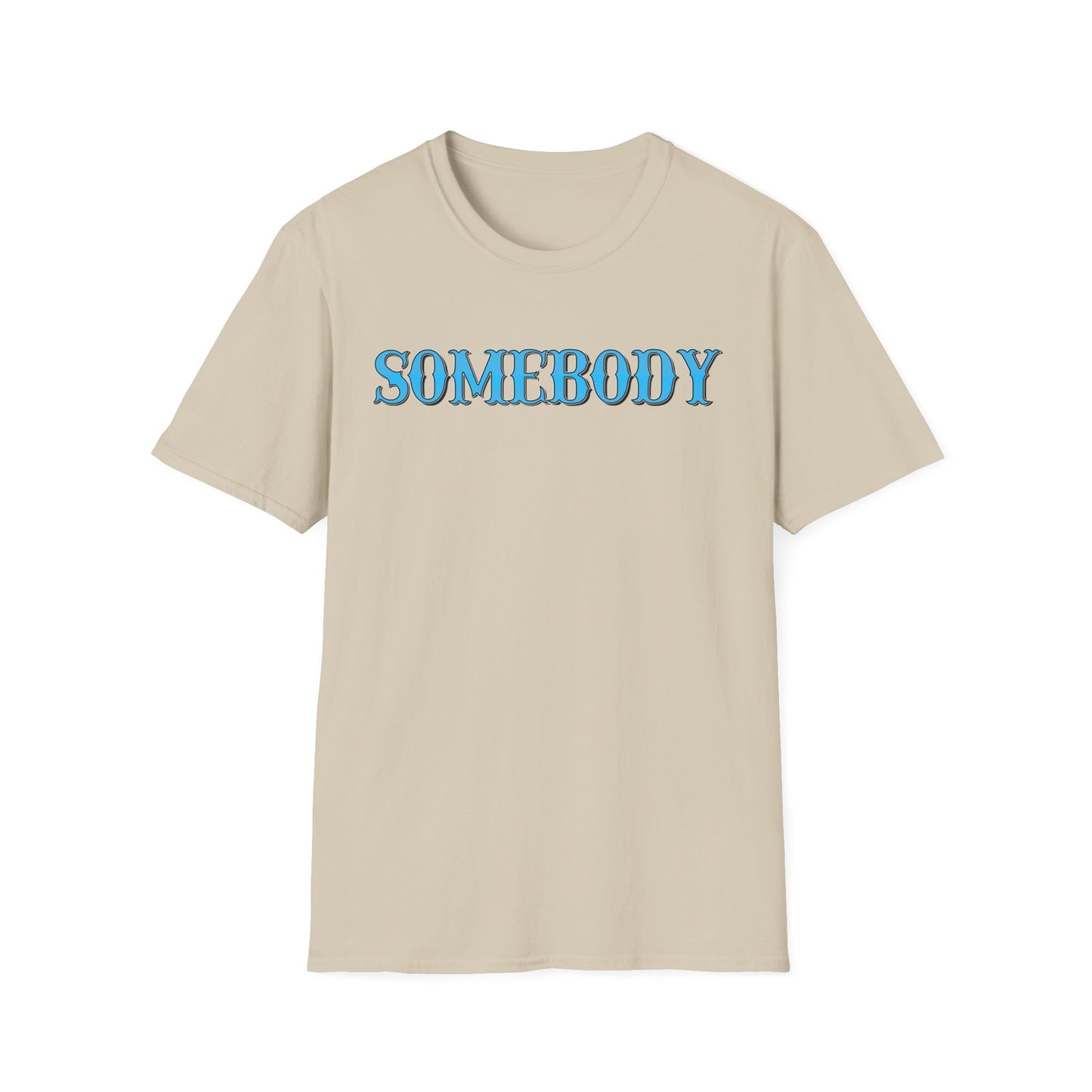 Somebody Unisex T-Shirt