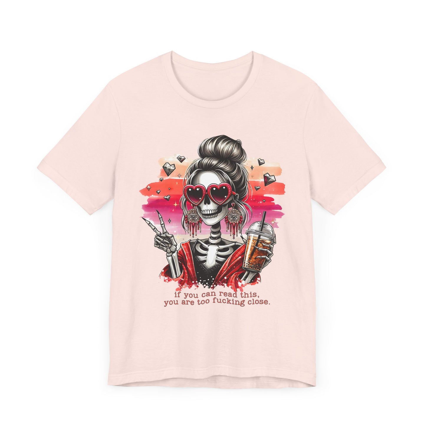 Sassy Skeleton - "If you can read this, you are too fcking close"