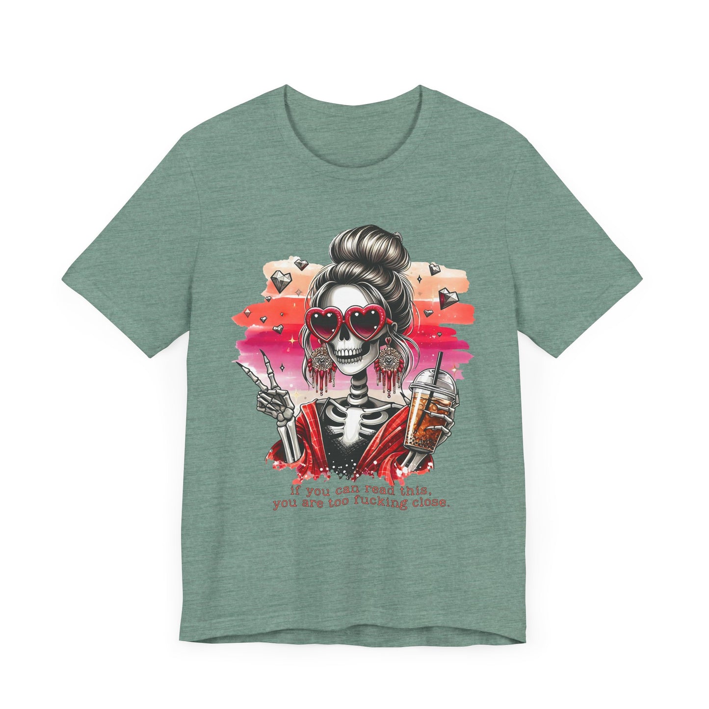Sassy Skeleton - "If you can read this, you are too fcking close"