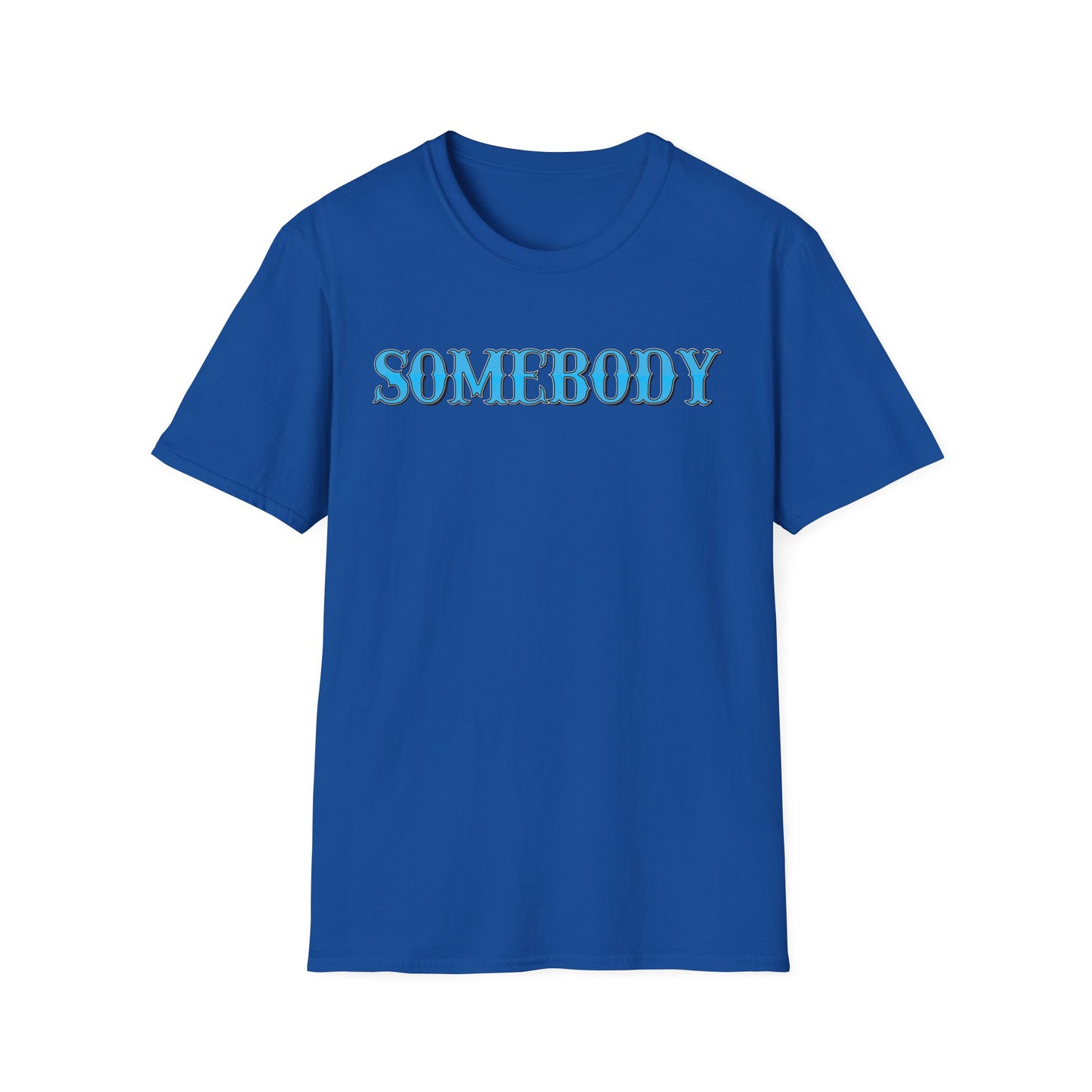 Somebody Unisex T-Shirt
