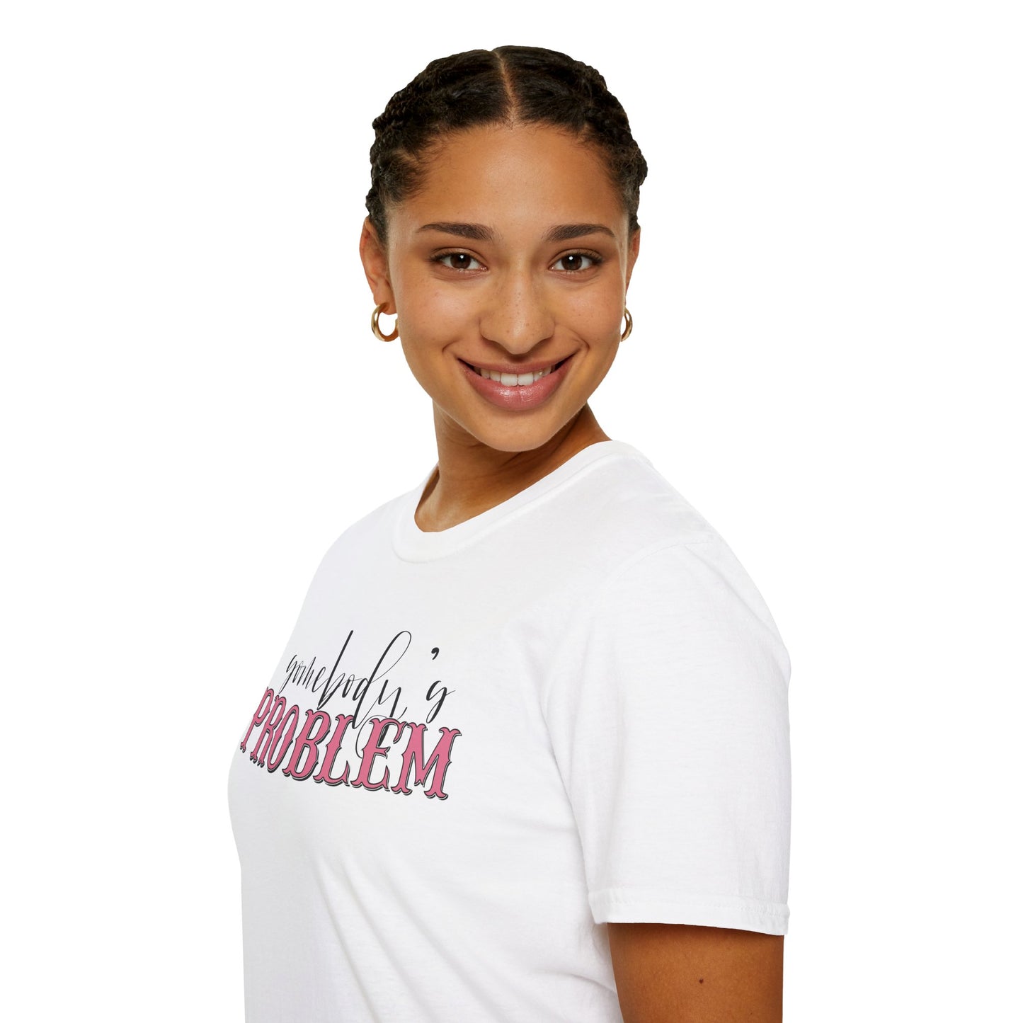 Somebody's Problem Unisex T-Shirt