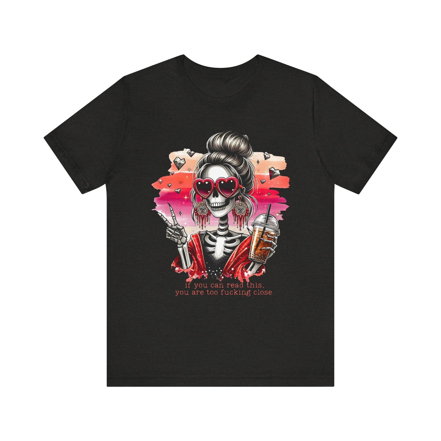 Sassy Skeleton - "If you can read this, you are too fcking close"