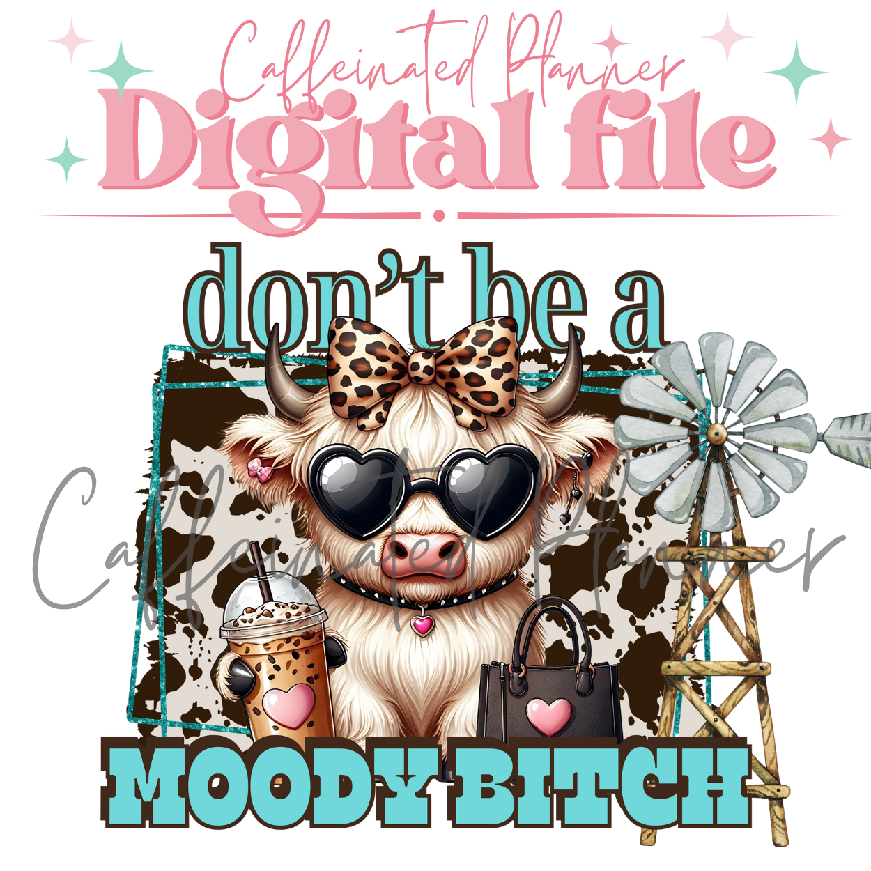 Don't be a moody b*tch // sassy highland cow