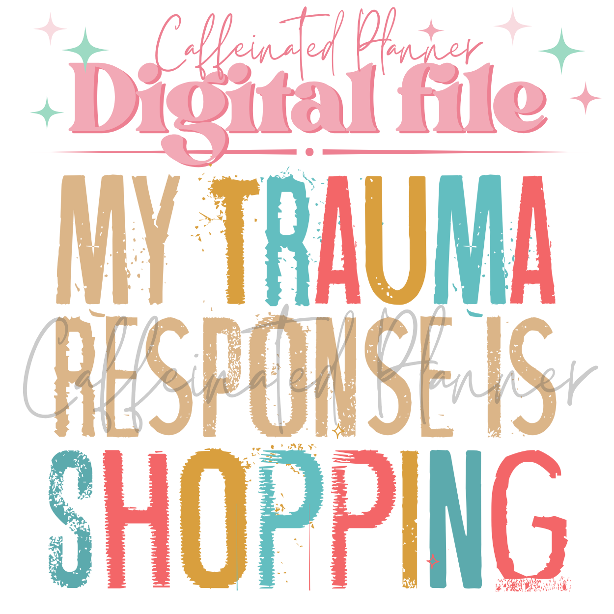 My Trauma Response is Shopping (2 Design Options) // Digital Download Only