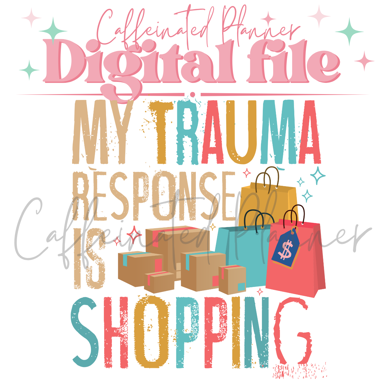 My Trauma Response is Shopping (2 Design Options) // Digital Download Only