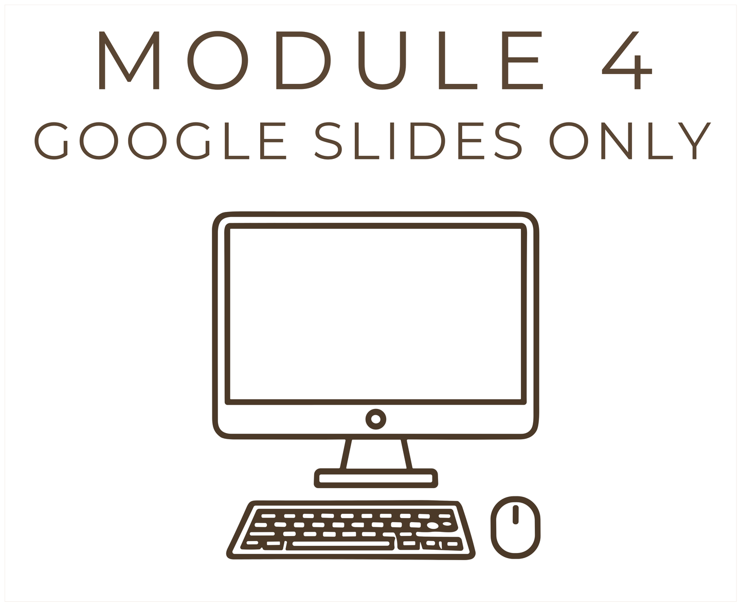 Module 4 // Slides Only