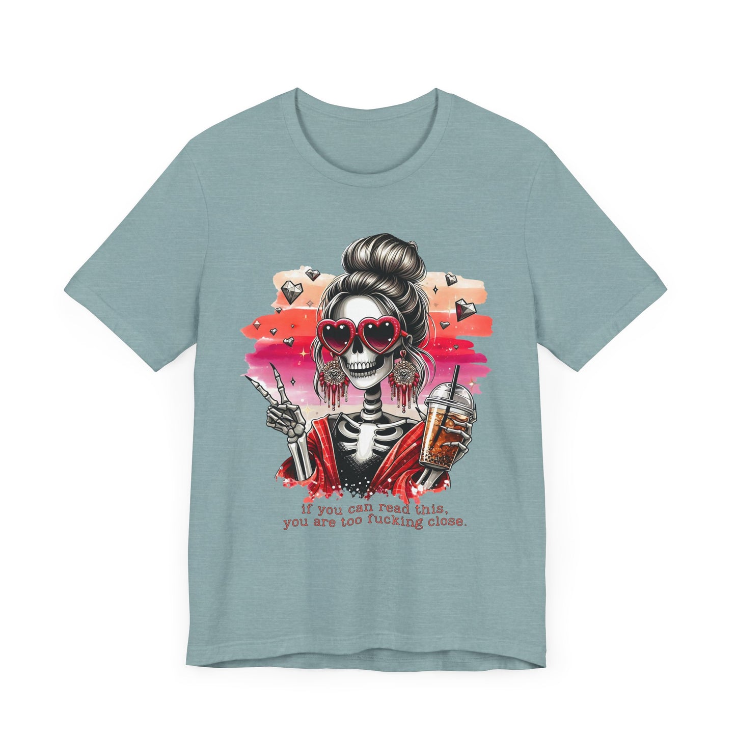 Sassy Skeleton - "If you can read this, you are too fcking close"