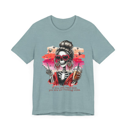 Sassy Skeleton - "If you can read this, you are too fcking close"