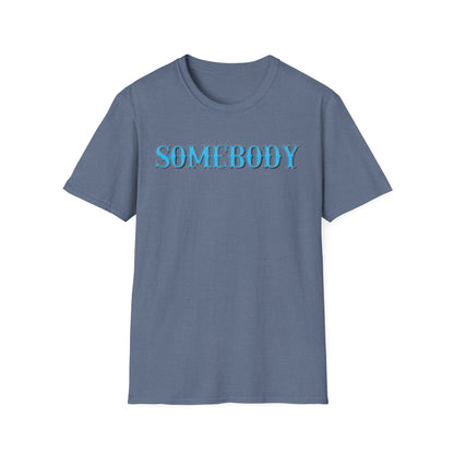 Somebody Unisex T-Shirt