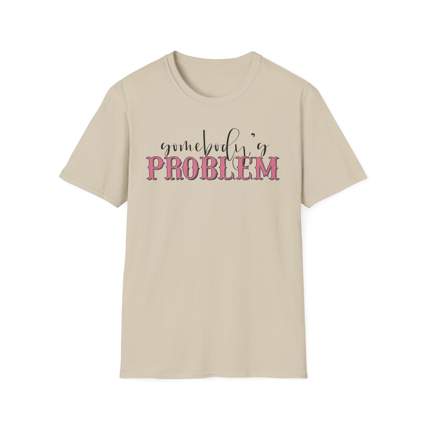 Somebody's Problem Unisex T-Shirt