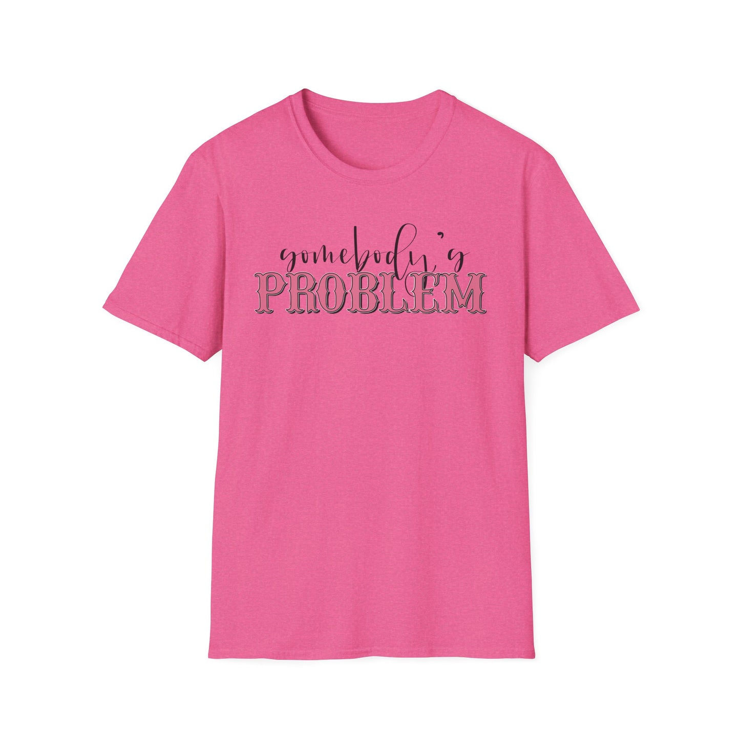 Somebody's Problem Unisex T-Shirt