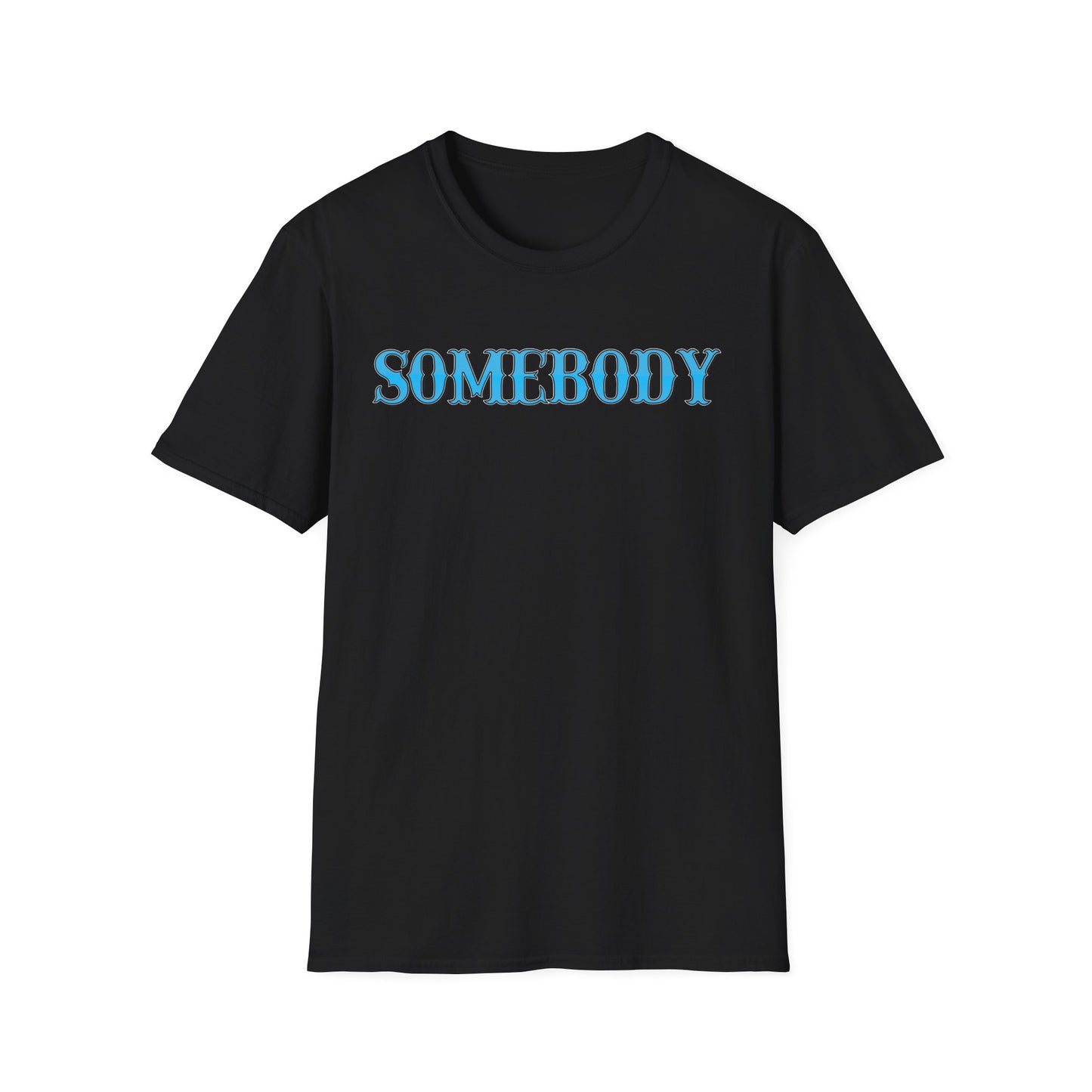 Somebody Unisex T-Shirt