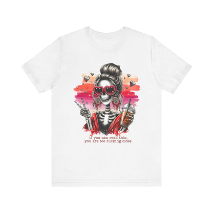 Sassy Skeleton - "If you can read this, you are too fcking close"