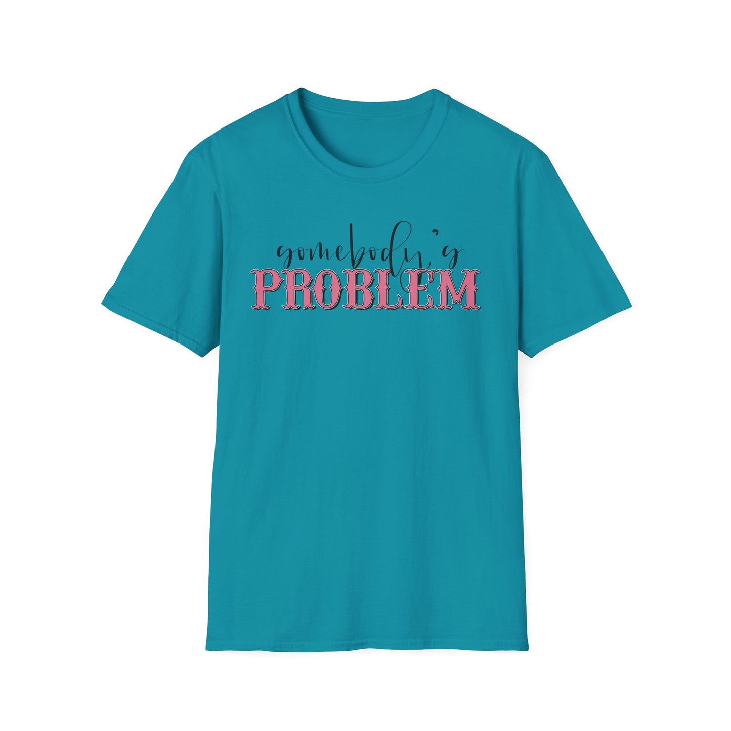 Somebody's Problem Unisex T-Shirt
