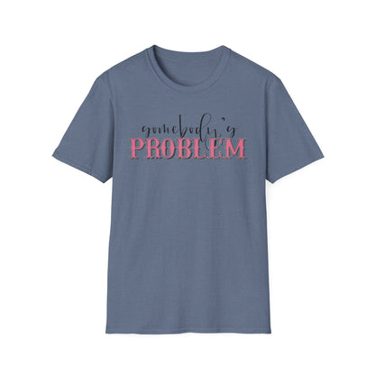 Somebody's Problem Unisex T-Shirt