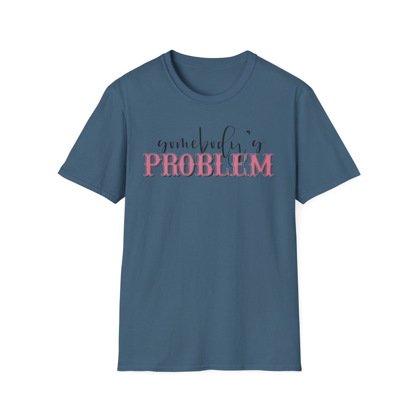 Somebody's Problem Unisex T-Shirt