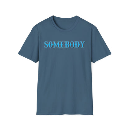 Somebody Unisex T-Shirt