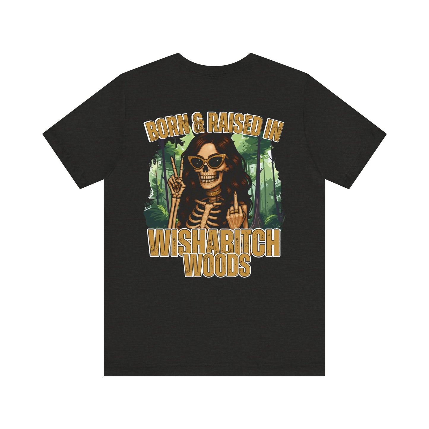 T-Shirt Born & Raised in Wishabitch Woods Humorous Design Tee