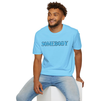Somebody Unisex T-Shirt