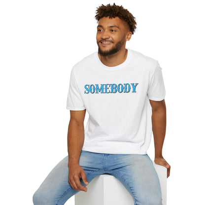 Somebody Unisex T-Shirt