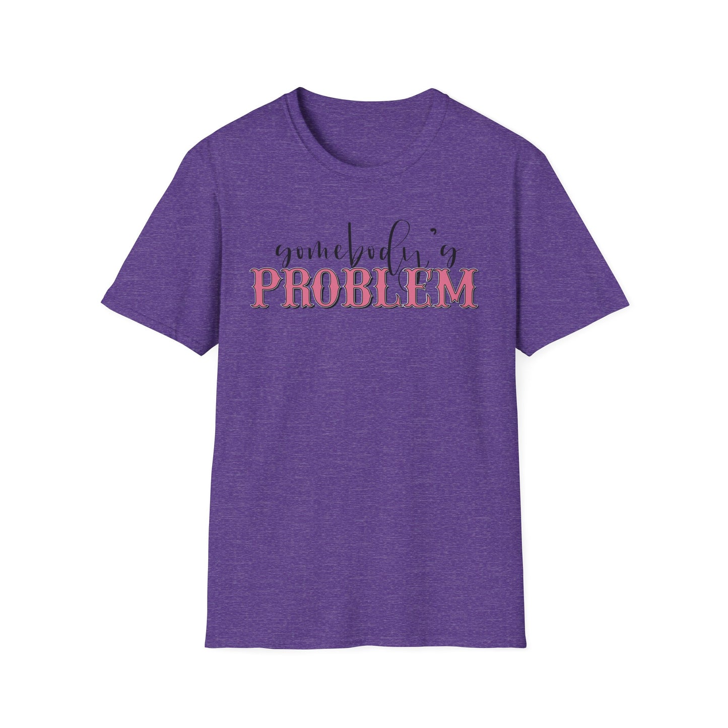 Somebody's Problem Unisex T-Shirt