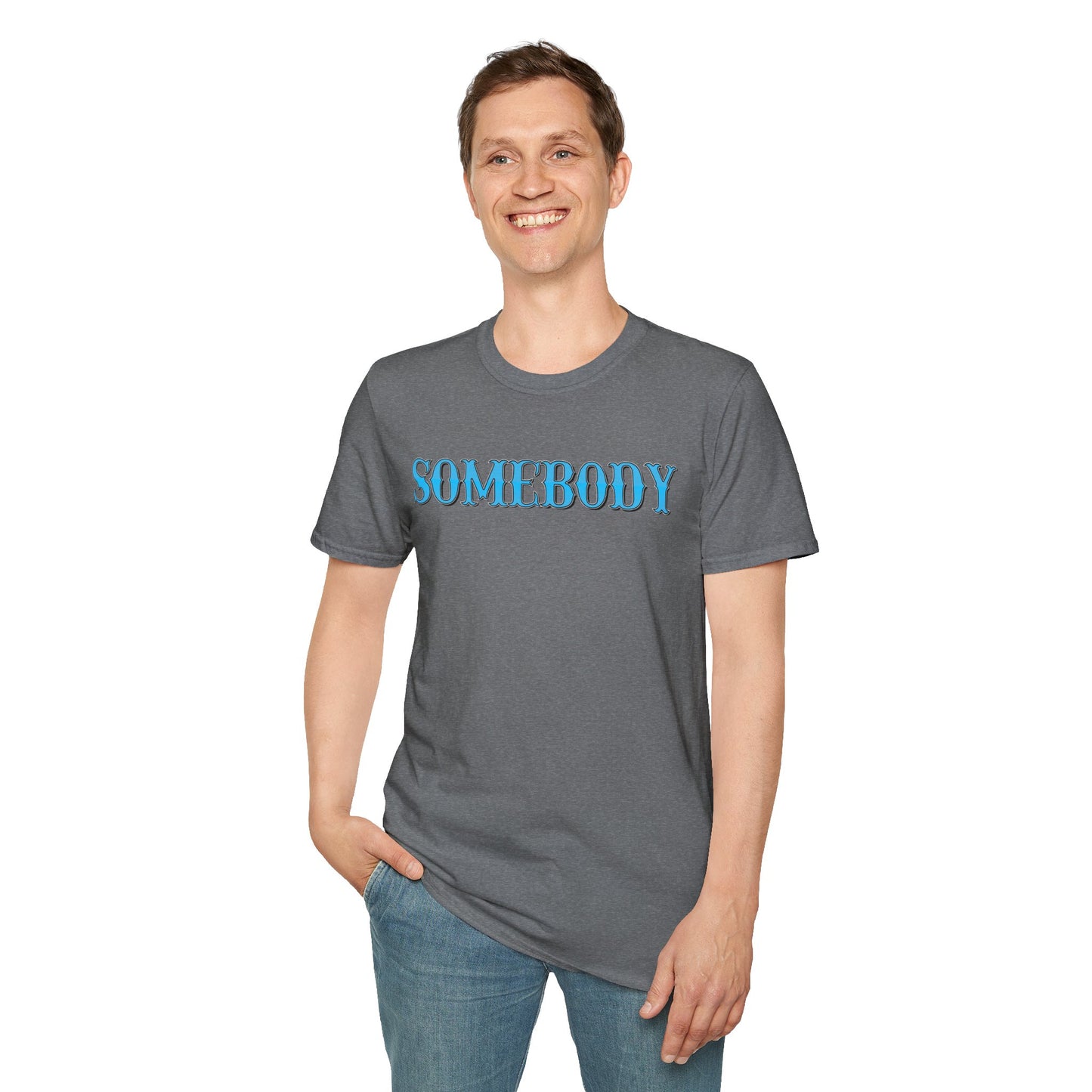 Somebody Unisex T-Shirt