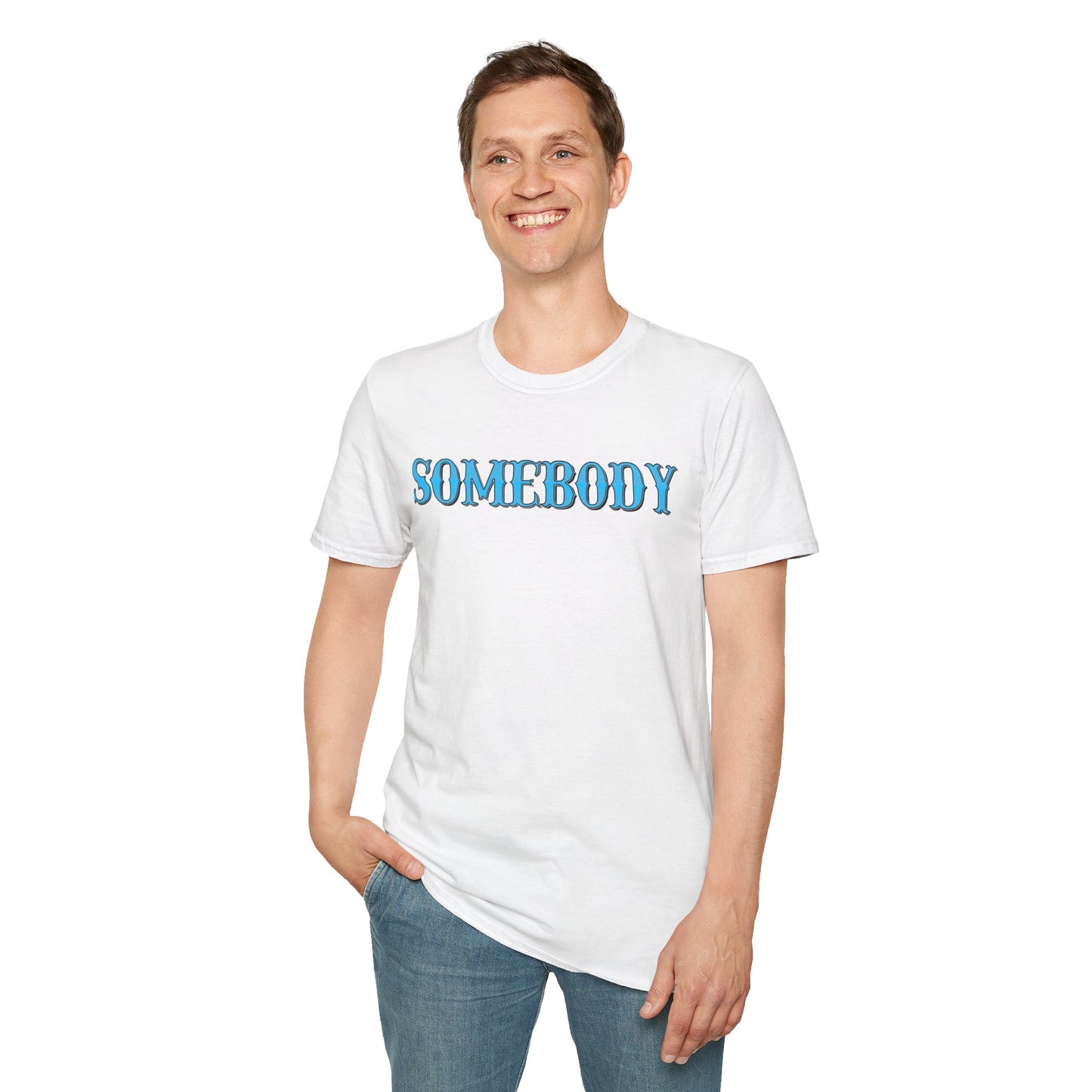 Somebody Unisex T-Shirt