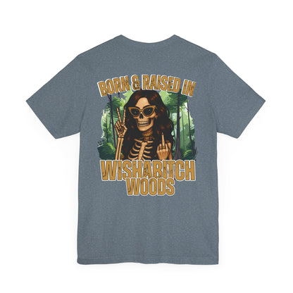 T-Shirt Born & Raised in Wishabitch Woods Humorous Design Tee