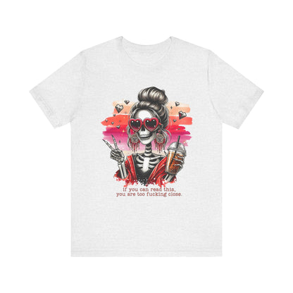 Sassy Skeleton - "If you can read this, you are too fcking close"