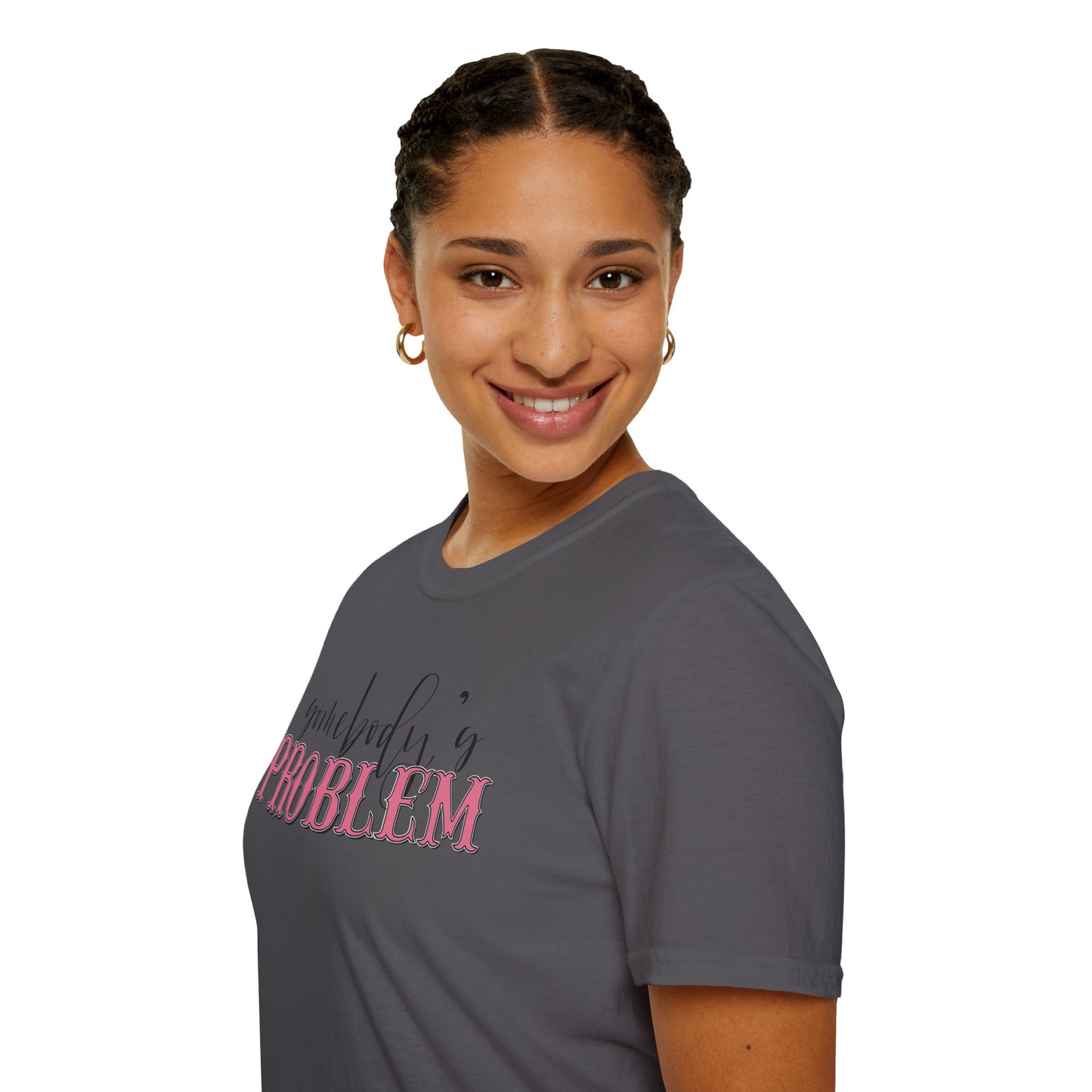 Somebody's Problem Unisex T-Shirt