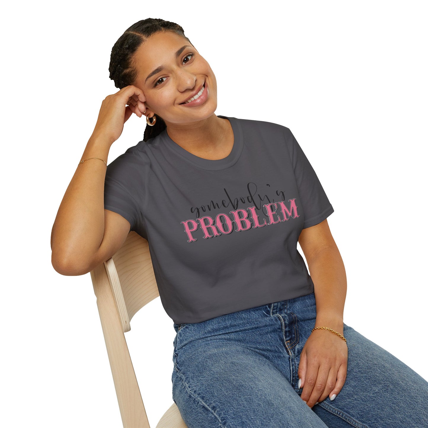 Somebody's Problem Unisex T-Shirt