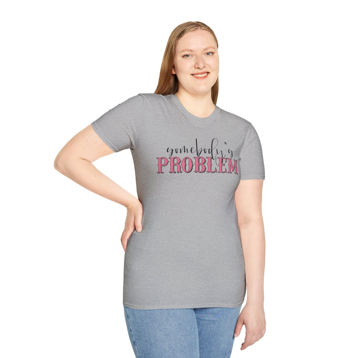 Somebody's Problem Unisex T-Shirt