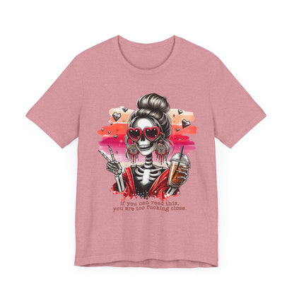Sassy Skeleton - "If you can read this, you are too fcking close"