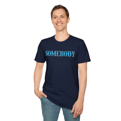Somebody Unisex T-Shirt
