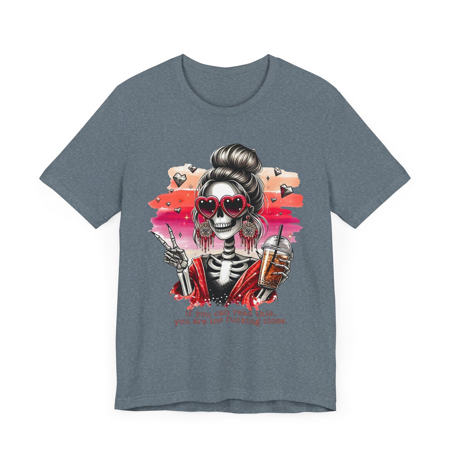 Sassy Skeleton - "If you can read this, you are too fcking close"
