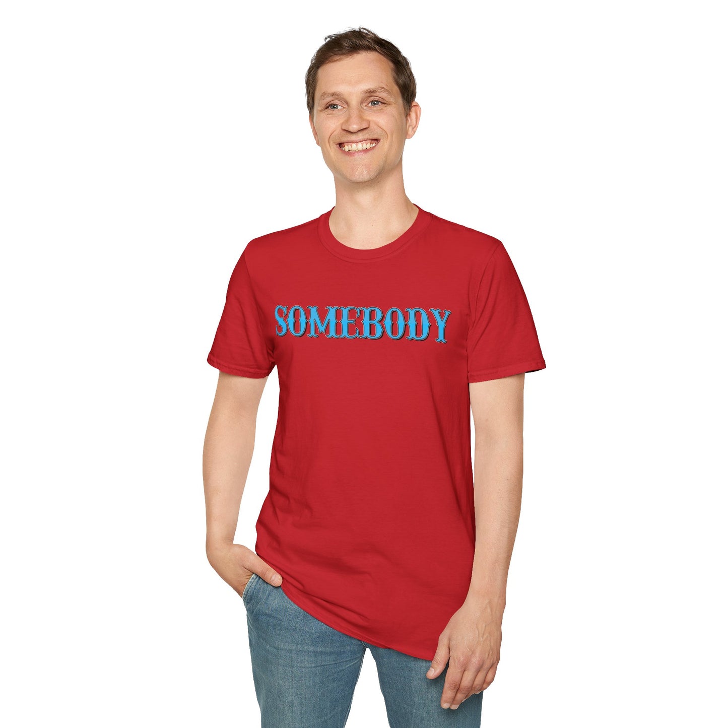 Somebody Unisex T-Shirt
