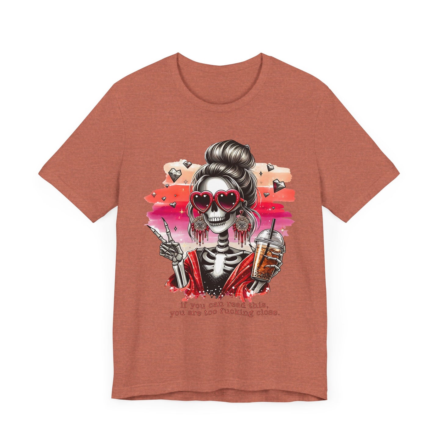 Sassy Skeleton - "If you can read this, you are too fcking close"