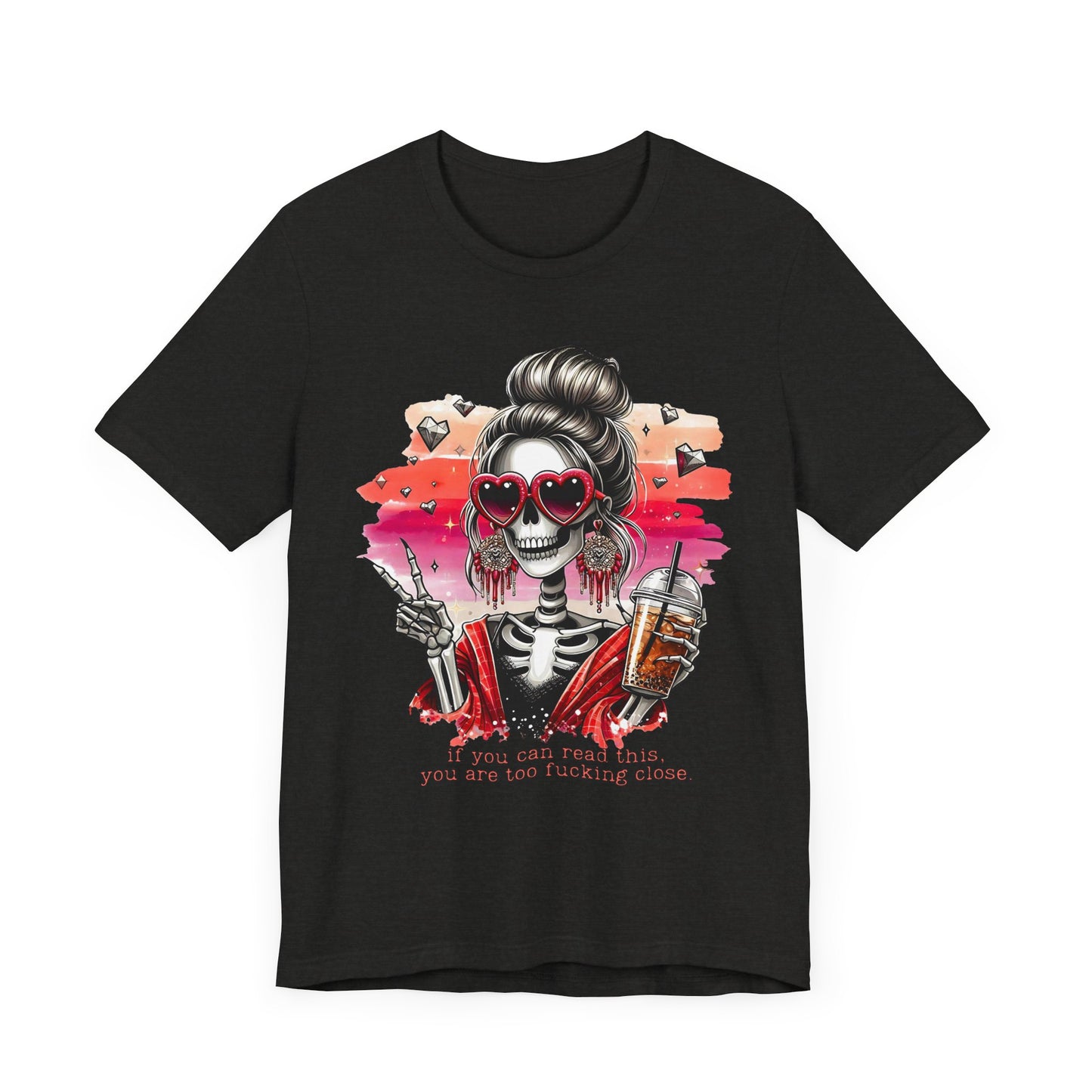 Sassy Skeleton - "If you can read this, you are too fcking close"