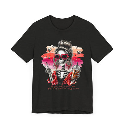 Sassy Skeleton - "If you can read this, you are too fcking close"