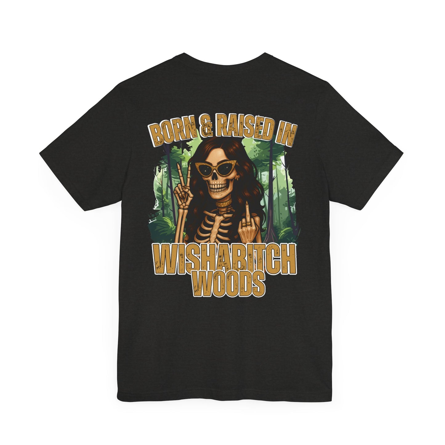 T-Shirt Born & Raised in Wishabitch Woods Humorous Design Tee