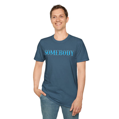 Somebody Unisex T-Shirt
