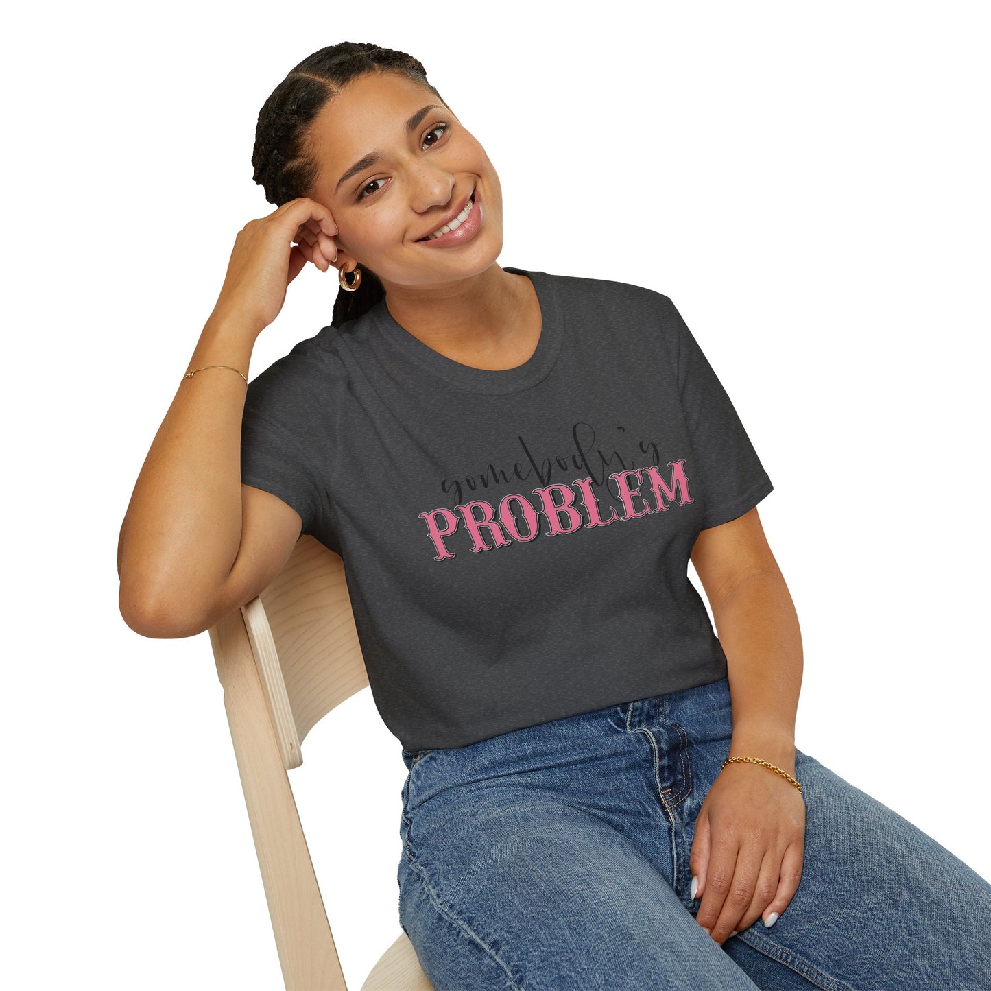 Somebody's Problem Unisex T-Shirt
